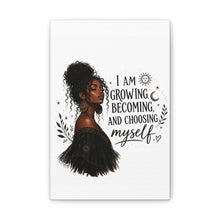 Load image into Gallery viewer, I Am Growing Becoming Choosing Myself Canvas