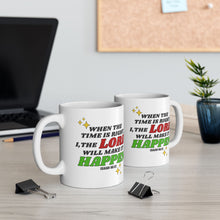 Load image into Gallery viewer, When The Time Is Right I The Lord Will Make It Happen Isaiah 60:22 Bibble Verse Print Mug Gift, Coffee Mug For Breakfast, Inspirational Gift