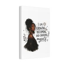 Load image into Gallery viewer, I Am Growing Becoming Choosing Myself Canvas