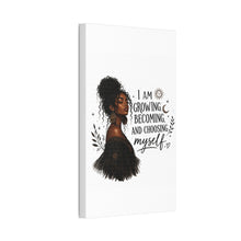 Load image into Gallery viewer, I Am Growing Becoming Choosing Myself Canvas