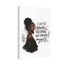 Load image into Gallery viewer, I Am Growing Becoming Choosing Myself Canvas