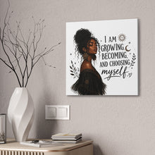 Load image into Gallery viewer, I Am Growing Becoming Choosing Myself Canvas