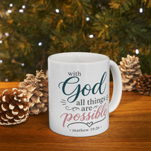 Load image into Gallery viewer, With God All Things Are Possible Mathew 19:26 Mug, Bible Verse Mug, Breakfast Coffee Mug, Inspirational Mug for Housewarming Christmas Gift