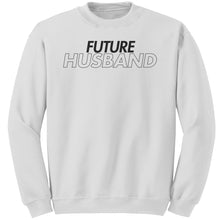 Load image into Gallery viewer, Future Husband Sweatshirt, Hubby Sweatshirt, Couple Sweatshirt, Engagement Gift, Wedding Gift, Valentine Sweatshirt, Valentine Gift