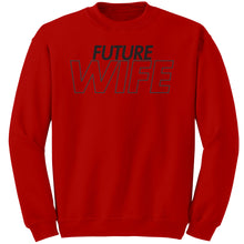 Load image into Gallery viewer, Future Wife Sweatshirt, Wife Sweatshirt, Couple Sweatshirt, Valentine Sweatshirt, Wedding Sweatshirt, Wedding Gift, Valentine Gift For Her