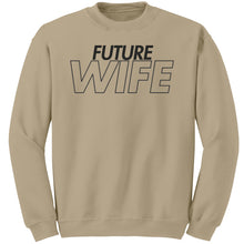 Load image into Gallery viewer, Future Wife Sweatshirt, Wife Sweatshirt, Couple Sweatshirt, Valentine Sweatshirt, Wedding Sweatshirt, Wedding Gift, Valentine Gift For Her