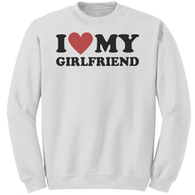 Load image into Gallery viewer, I Love My Girlfriend Sweatshirt, Valentine Sweatshirt I Heart My Girlfriend Sweatshirt Valentines Gift For Boyfriend Sweatshirt Gift For Him