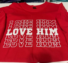 Load image into Gallery viewer, Love Him - Crew Neck T-Shirt