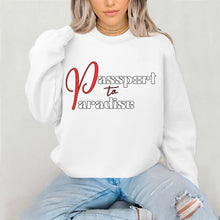 Load image into Gallery viewer, Passport To Paradise Sweatshirt For Women Vacation Sweatshirt, Girls Trip Travel Sweatshirt, Cruise Shirt Travel Gifts For Her, Graphic Tee
