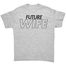 Load image into Gallery viewer, Wife Shirt, Future Wife Shirt, Fiancee Shirt Gift, Valentine Shirt, Wedding Shirt, Wedding Gift, Valentine Gift For Her Soon To be Wife