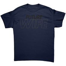 Load image into Gallery viewer, Wife Shirt, Future Wife Shirt, Fiancee Shirt Gift, Valentine Shirt, Wedding Shirt, Wedding Gift, Valentine Gift For Her Soon To be Wife