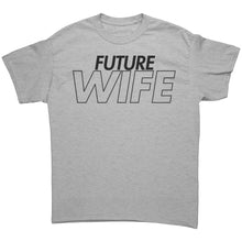 Load image into Gallery viewer, Wife Shirt, Future Wife Shirt, Fiancee Shirt Gift, Valentine Shirt, Wedding Shirt, Wedding Gift, Valentine Gift For Her Soon To be Wife