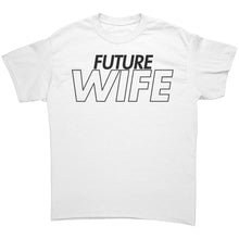Load image into Gallery viewer, Wife Shirt, Future Wife Shirt, Fiancee Shirt Gift, Valentine Shirt, Wedding Shirt, Wedding Gift, Valentine Gift For Her Soon To be Wife