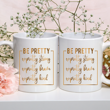 Load image into Gallery viewer, Be Pretty | Gold Motivation | Gifts for Her | Affirmation | Inspire | Coffee Mug | Hot or Cold Beverage