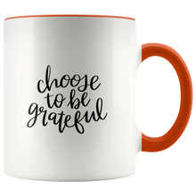 Load image into Gallery viewer, Choose to be grateful Mug