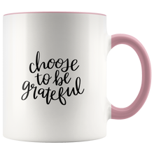 Load image into Gallery viewer, Choose to be grateful Mug
