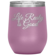 Load image into Gallery viewer, Life Really is Good | Wine Tumbler | Gifts for Her