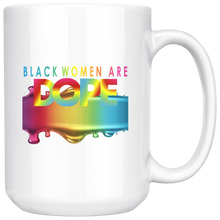 Load image into Gallery viewer, Black Women Are Dope 15 oz. Mug for Hot or Cold Beverages
