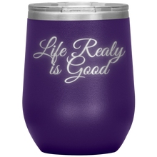 Load image into Gallery viewer, Life Really is Good | Wine Tumbler | Gifts for Her
