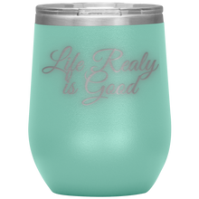 Load image into Gallery viewer, Life Really is Good | Wine Tumbler | Gifts for Her