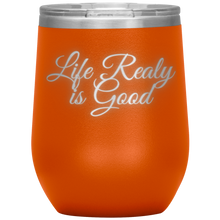 Load image into Gallery viewer, Life Really is Good | Wine Tumbler | Gifts for Her