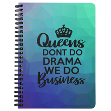 Load image into Gallery viewer, Queens Don't Do Drama We Do Business Journal
