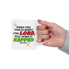 Load image into Gallery viewer, When The Time Is Right I The Lord Will Make It Happen Isaiah 60:22 Bibble Verse Print Mug Gift, Coffee Mug For Breakfast, Inspirational Gift
