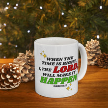 Load image into Gallery viewer, When The Time Is Right I The Lord Will Make It Happen Isaiah 60:22 Bibble Verse Print Mug Gift, Coffee Mug For Breakfast, Inspirational Gift
