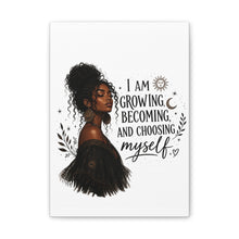 Load image into Gallery viewer, I Am Growing Becoming Choosing Myself Canvas
