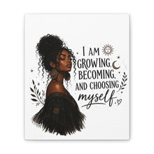 Load image into Gallery viewer, I Am Growing Becoming Choosing Myself Canvas
