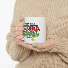 Load image into Gallery viewer, When The Time Is Right I The Lord Will Make It Happen Isaiah 60:22 Bibble Verse Print Mug Gift, Coffee Mug For Breakfast, Inspirational Gift
