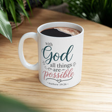 Load image into Gallery viewer, With God All Things Are Possible Mathew 19:26 Mug, Bible Verse Mug, Breakfast Coffee Mug, Inspirational Mug for Housewarming Christmas Gift
