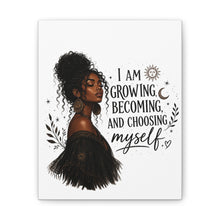 Load image into Gallery viewer, I Am Growing Becoming Choosing Myself Canvas
