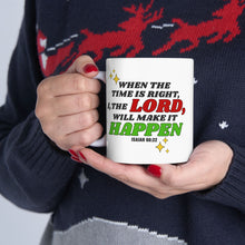 Load image into Gallery viewer, When The Time Is Right I The Lord Will Make It Happen Isaiah 60:22 Bibble Verse Print Mug Gift, Coffee Mug For Breakfast, Inspirational Gift
