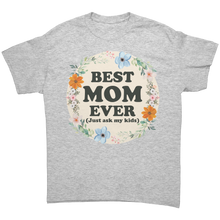 Load image into Gallery viewer, Best_Mom_Ever_Shirt_Mothers_Day_Shirt_Ash_Grey_Front_Mockup.png
