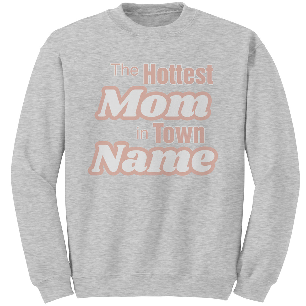 Personalized Mom Sweatshirt With Names, The Hottest Mom In Town Sweatshirt, Custom Sweatshirt, Personalized Gift Christmas Gifts For Mom