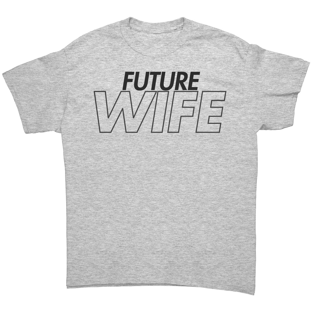 Wife Shirt, Future Wife Shirt, Fiancee Shirt Gift, Valentine Shirt, Wedding Shirt, Wedding Gift, Valentine Gift For Her Soon To be Wife