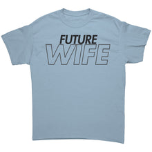 Load image into Gallery viewer, Wife Shirt, Future Wife Shirt, Fiancee Shirt Gift, Valentine Shirt, Wedding Shirt, Wedding Gift, Valentine Gift For Her Soon To be Wife
