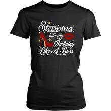 Load image into Gallery viewer, Stepping Into My Birthday (White Letters) | Boss Lady | Boss Babe | Birthday Boss
