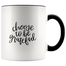 Load image into Gallery viewer, Choose to be grateful Mug

