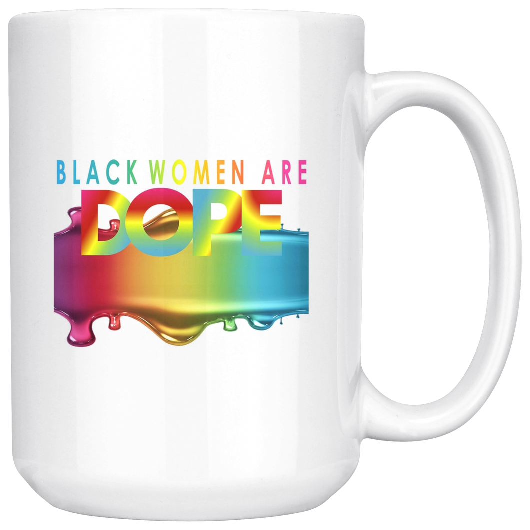 Black Women Are Dope 15 oz. Mug for Hot or Cold Beverages