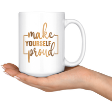 Load image into Gallery viewer, Make Yourself Proud | 15 oz Mug | Boss Lady | Gold Motivation | Gifts for Her
