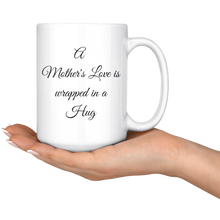 Load image into Gallery viewer, A Mother&#39;s Love Wrapped in a Hug | Coffee Mug | Gifts for Mom&#39;s
