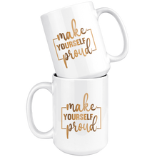 Load image into Gallery viewer, Make Yourself Proud | 15 oz Mug | Boss Lady | Gold Motivation | Gifts for Her
