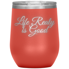 Load image into Gallery viewer, Life Really is Good | Wine Tumbler | Gifts for Her
