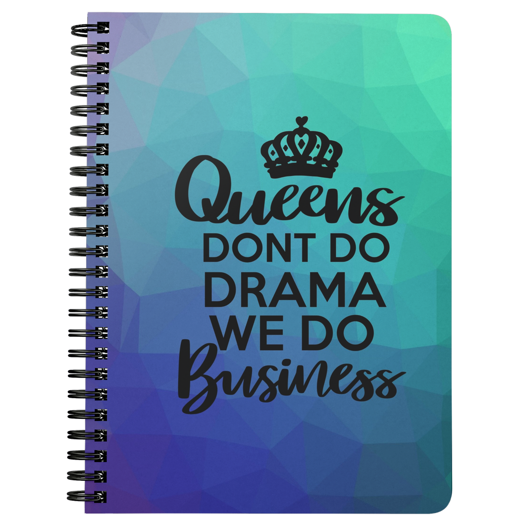 Queens Don't Do Drama We Do Business Journal