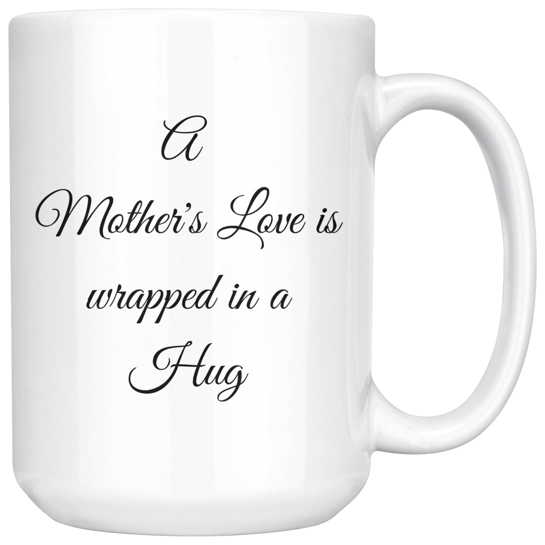 A Mother's Love Wrapped in a Hug | Coffee Mug | Gifts for Mom's