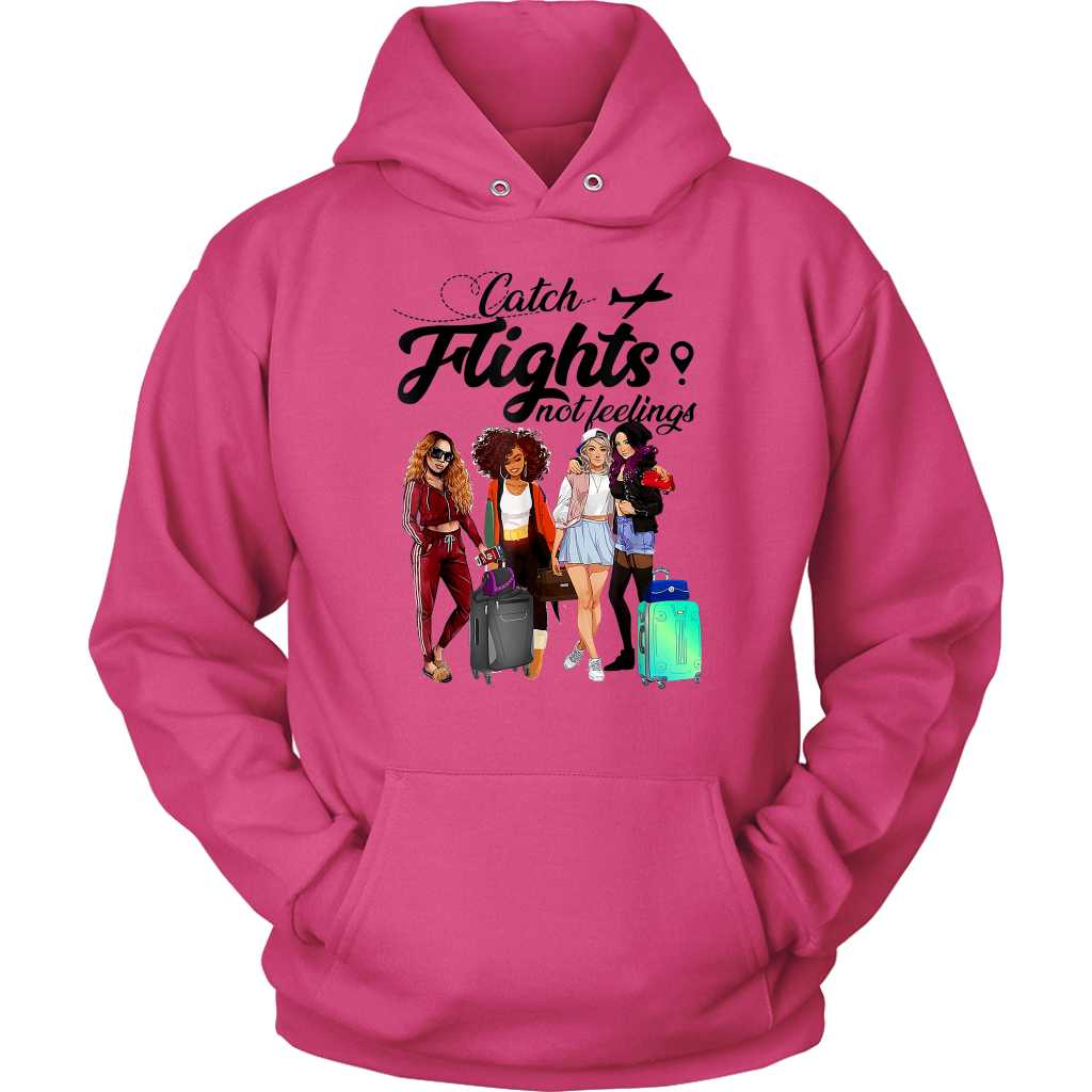 Catch Flights Not Feelings  No. 6| Travel Hoodie | Travel the World | Gifts for Her